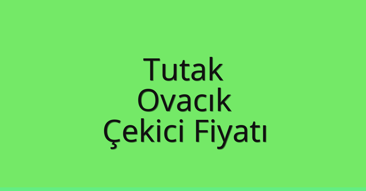 Tutak Çekici Fiyatı – Ovacık Oto Kurtarıcı Ücreti