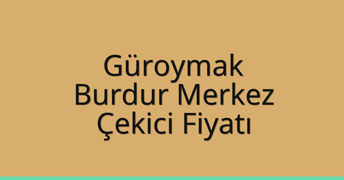 Güroymak Çekici Fiyatı – Burdur Merkez Oto Kurtarıcı Ücreti