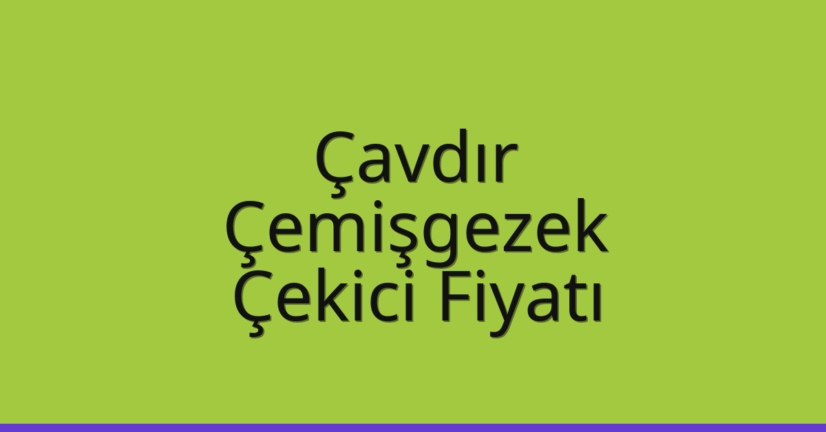 Çavdır Çekici Fiyatı – Çemişgezek Oto Kurtarıcı Ücreti