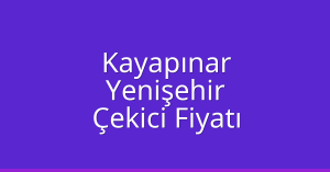 Kayapınar Çekici Fiyatı – Yenişehir Oto Kurtarıcı Ücreti