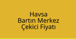 Havsa Çekici Fiyatı – Bartın Merkez Oto Kurtarıcı Ücreti