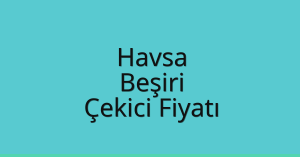 Havsa Çekici Fiyatı – Beşiri Oto Kurtarıcı Ücreti