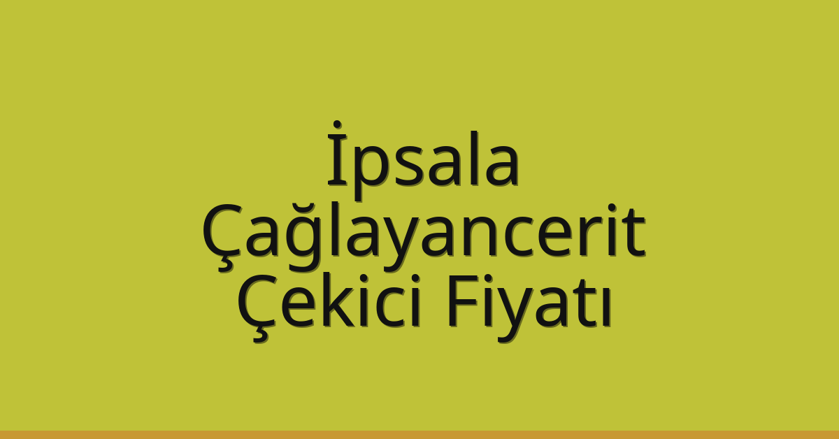 İpsala Çekici Fiyatı – Çağlayancerit Oto Kurtarıcı Ücreti