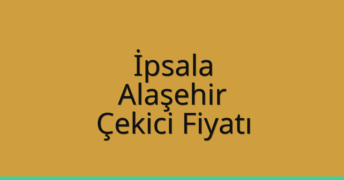 İpsala Çekici Fiyatı – Alaşehir Oto Kurtarıcı Ücreti