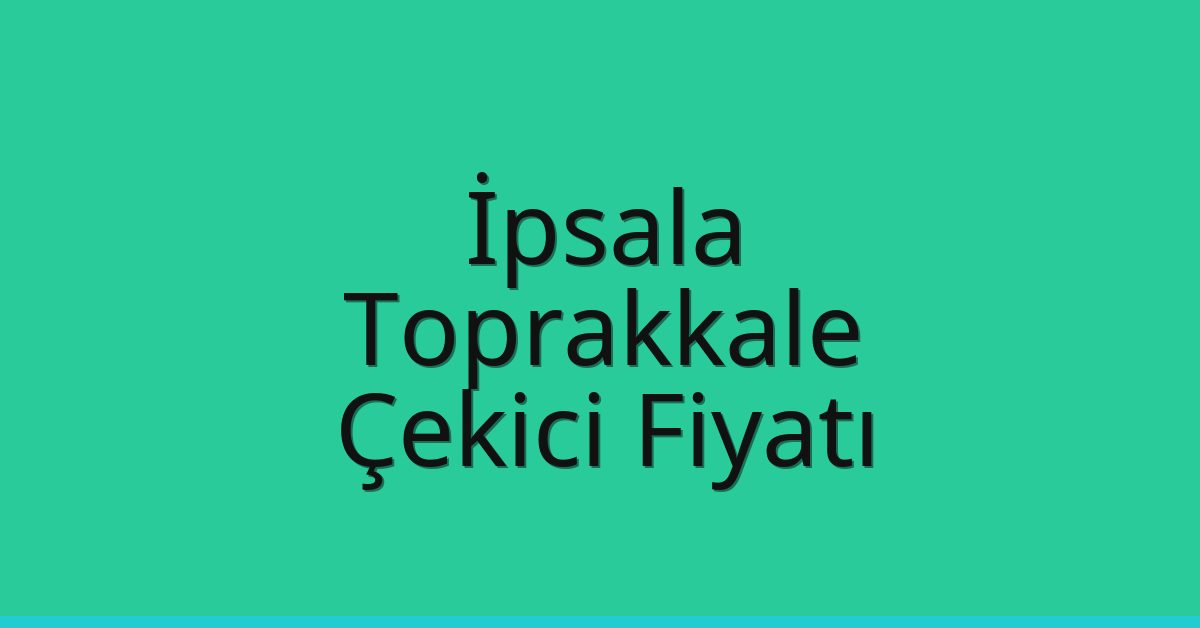 İpsala Çekici Fiyatı – Toprakkale Oto Kurtarıcı Ücreti