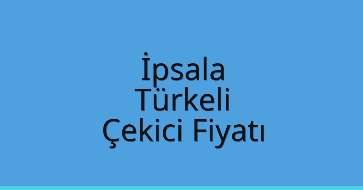 İpsala Çekici Fiyatı – Türkeli Oto Kurtarıcı Ücreti