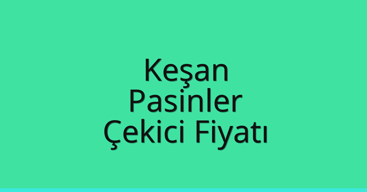 Keşan Çekici Fiyatı – Pasinler Oto Kurtarıcı Ücreti