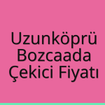 Uzunköprü Çekici Fiyatı – Bozcaada Oto Kurtarıcı Ücreti