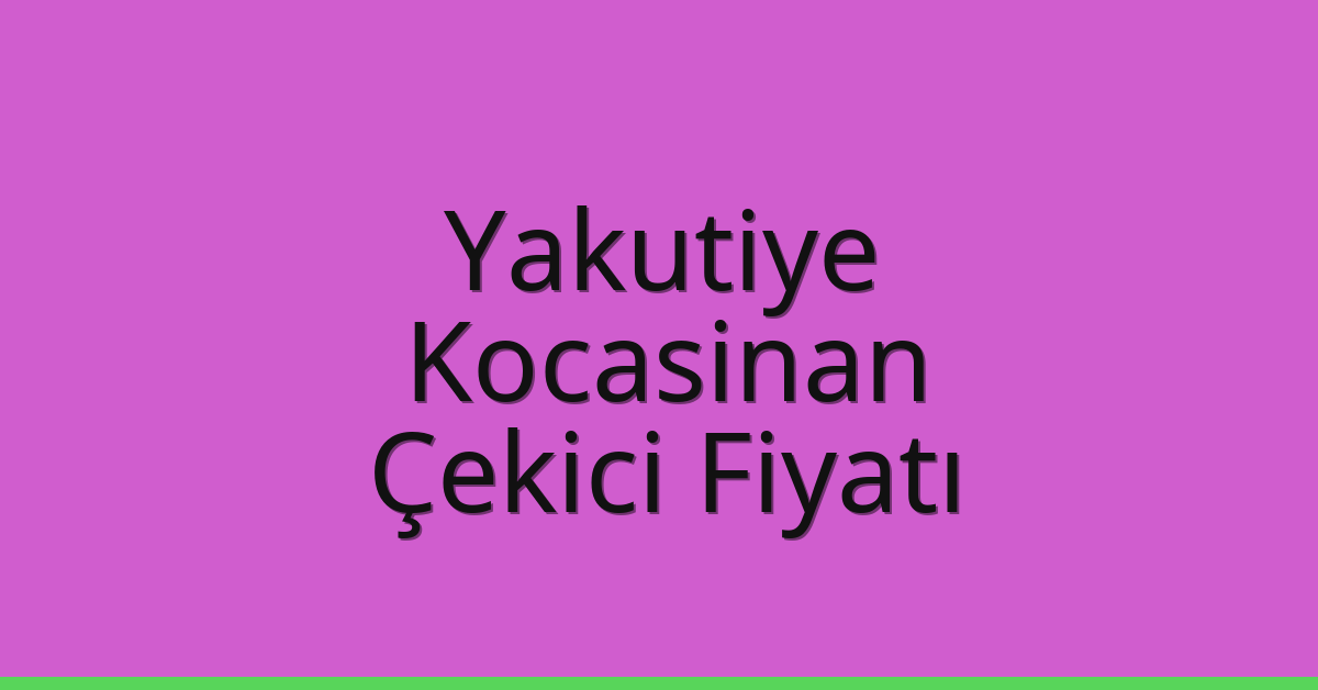 Yakutiye Çekici Fiyatı – Kocasinan Oto Kurtarıcı Ücreti