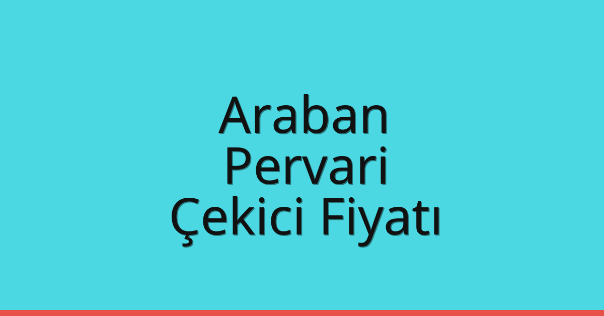 Araban Çekici Fiyatı – Pervari Oto Kurtarıcı Ücreti