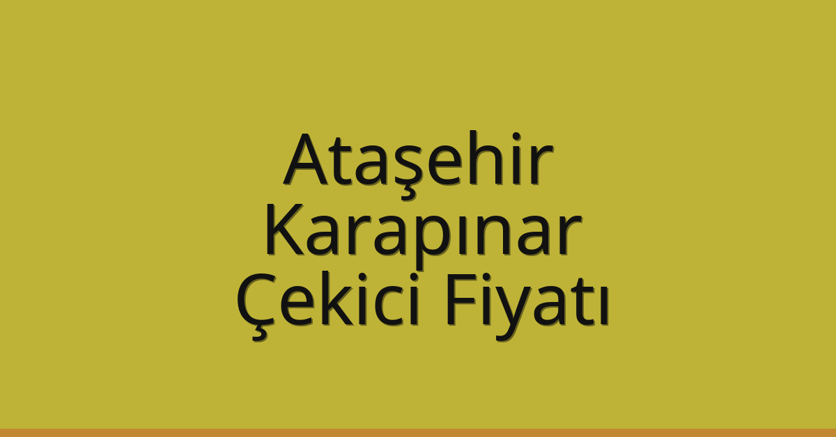 Ataşehir Çekici Fiyatı – Karapınar Oto Kurtarıcı Ücreti