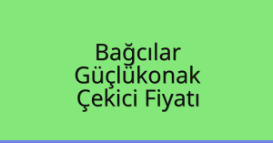 Bağcılar Çekici Fiyatı – Güçlükonak Oto Kurtarıcı Ücreti