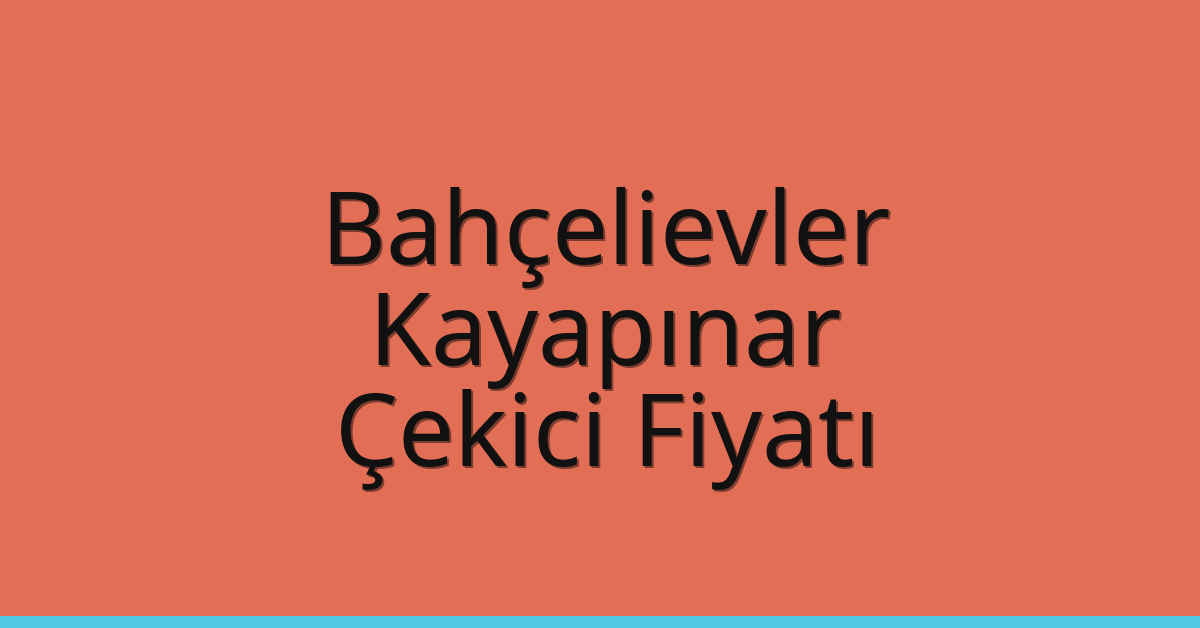 Bahçelievler Çekici Fiyatı – Kayapınar Oto Kurtarıcı Ücreti