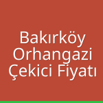 Bakırköy Çekici Fiyatı – Orhangazi Oto Kurtarıcı Ücreti