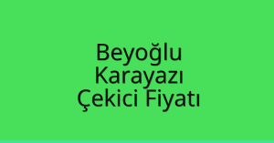 Beyoğlu Çekici Fiyatı – Karayazı Oto Kurtarıcı Ücreti