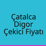 Çatalca Çekici Fiyatı – Digor Oto Kurtarıcı Ücreti