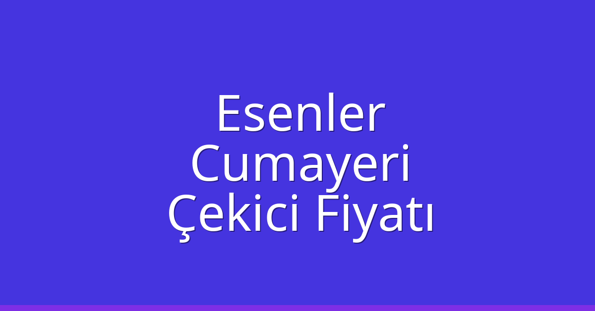 Esenler Çekici Fiyatı – Cumayeri Oto Kurtarıcı Ücreti