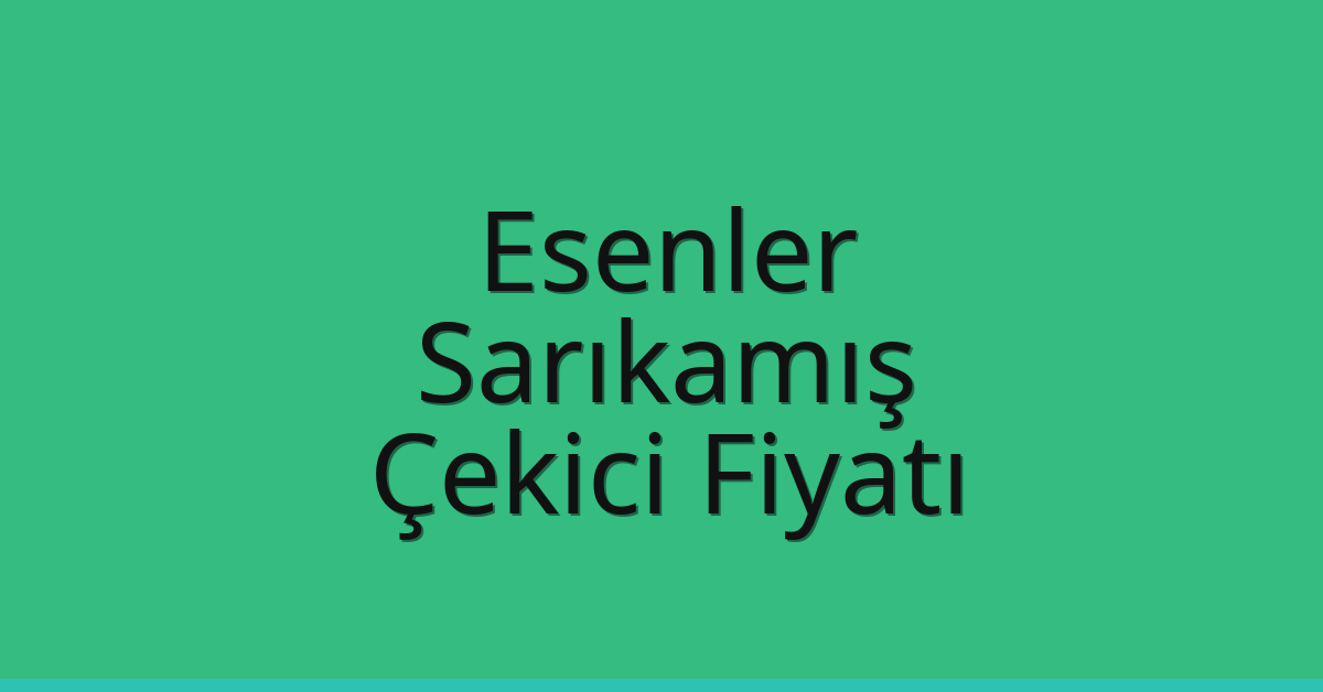 Esenler Çekici Fiyatı – Sarıkamış Oto Kurtarıcı Ücreti