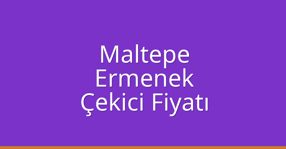 Maltepe Çekici Fiyatı – Ermenek Oto Kurtarıcı Ücreti