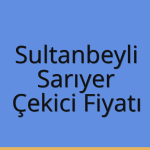 Sultanbeyli Çekici Fiyatı – Sarıyer Oto Kurtarıcı Ücreti