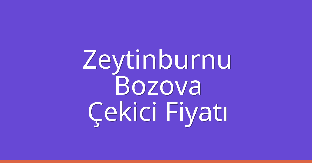 Zeytinburnu Çekici Fiyatı - Bozova Oto Kurtarıcı Ücreti Zeytinburnu Çekici Fiyatı – Bozova Oto Kurtarıcı Ücreti