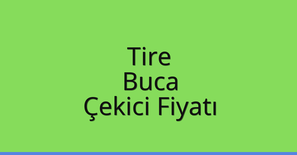 Tire Çekici Fiyatı - Buca Oto Kurtarıcı Ücreti Tire Çekici Fiyatı – Buca Oto Kurtarıcı Ücreti