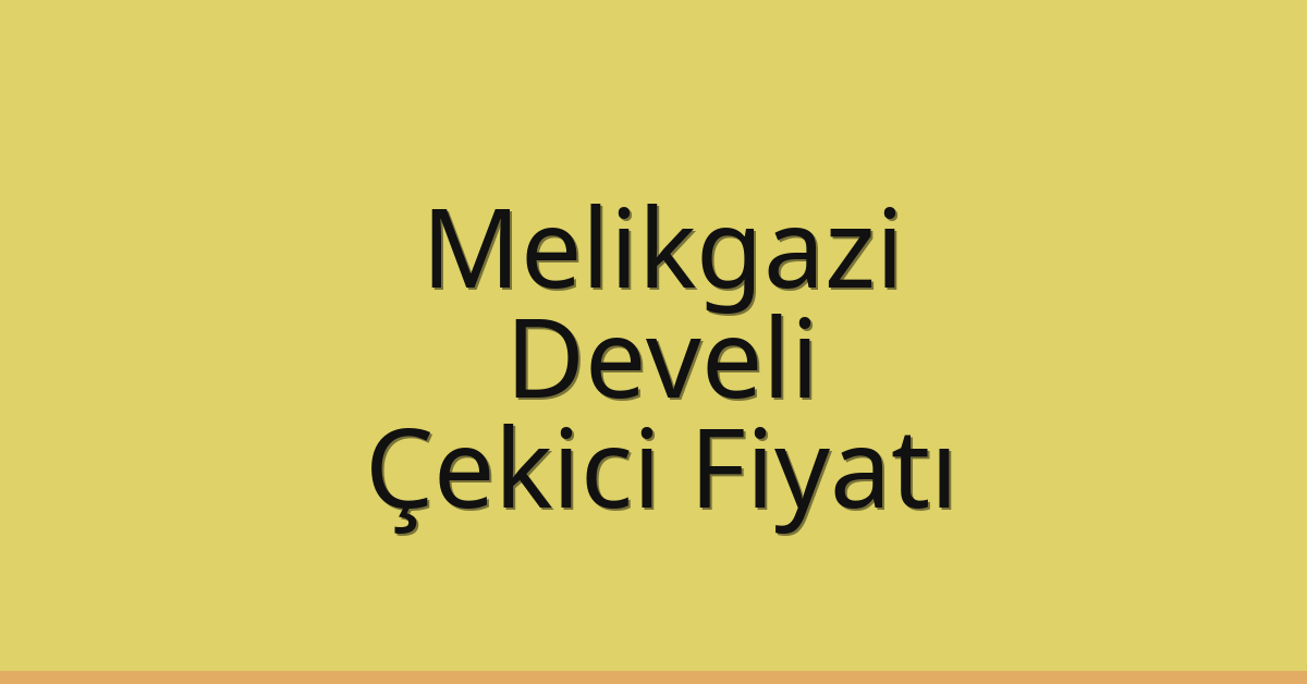 Melikgazi Çekici Fiyatı - Develi Oto Kurtarıcı Ücreti Melikgazi Çekici Fiyatı – Develi Oto Kurtarıcı Ücreti