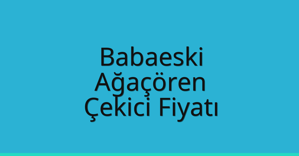 Babaeski Çekici Fiyatı – Ağaçören Oto Kurtarıcı Ücreti