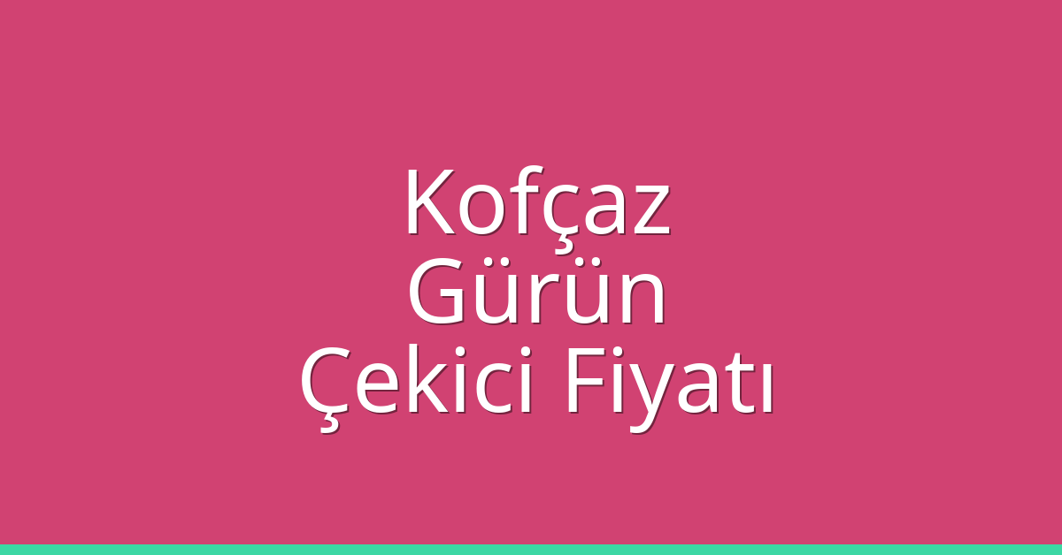 Kofçaz Çekici Fiyatı – Gürün Oto Kurtarıcı Ücreti