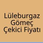 Lüleburgaz Çekici Fiyatı – Gömeç Oto Kurtarıcı Ücreti