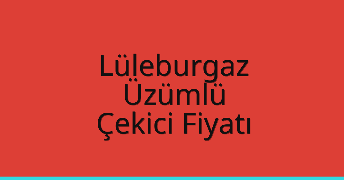 Lüleburgaz Çekici Fiyatı - Üzümlü Oto Kurtarıcı Ücreti Lüleburgaz Çekici Fiyatı – Üzümlü Oto Kurtarıcı Ücreti