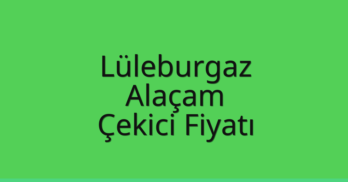 Lüleburgaz Çekici Fiyatı - Alaçam Oto Kurtarıcı Ücreti Lüleburgaz Çekici Fiyatı – Alaçam Oto Kurtarıcı Ücreti