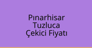 Pınarhisar Çekici Fiyatı – Tuzluca Oto Kurtarıcı Ücreti
