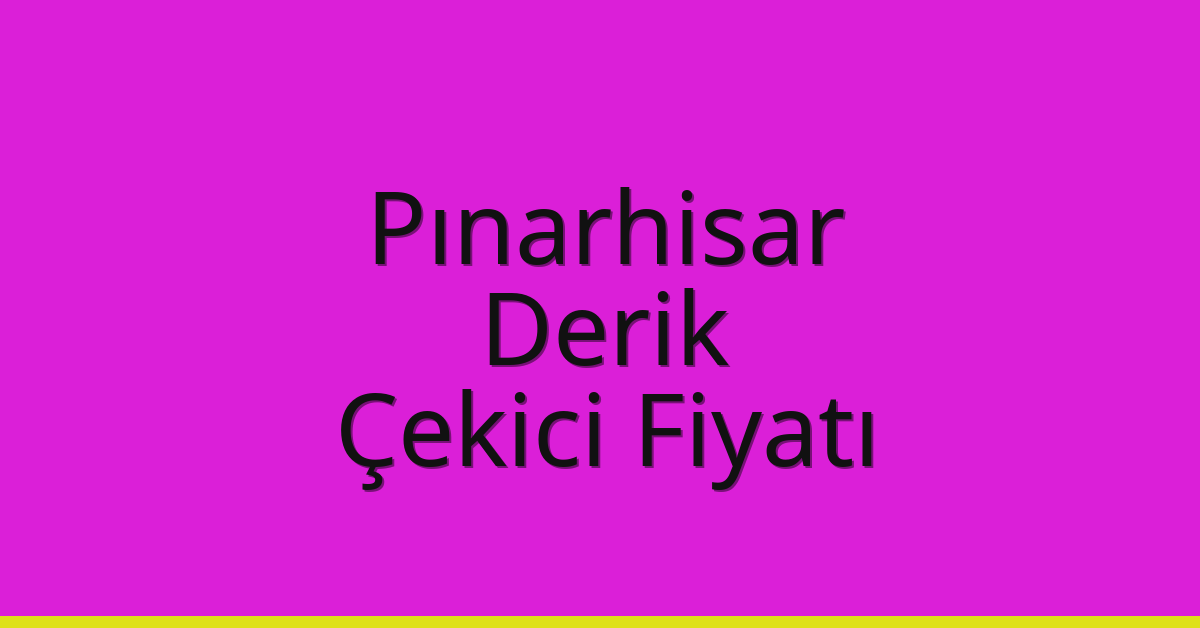 Pınarhisar Çekici Fiyatı – Derik Oto Kurtarıcı Ücreti
