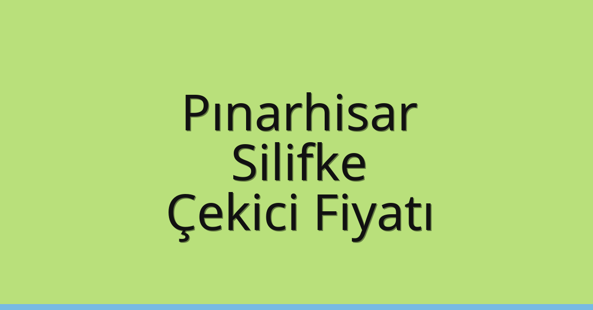 Pınarhisar Çekici Fiyatı – Silifke Oto Kurtarıcı Ücreti
