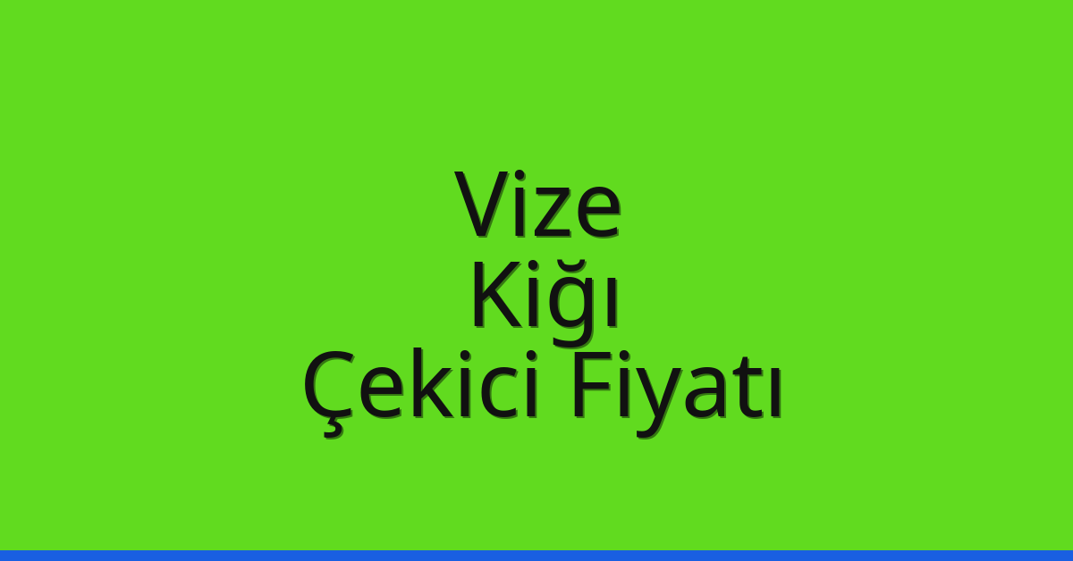 Vize Çekici Fiyatı – Kiğı Oto Kurtarıcı Ücreti