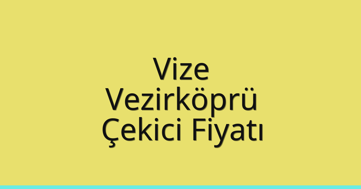 Vize Çekici Fiyatı – Vezirköprü Oto Kurtarıcı Ücreti