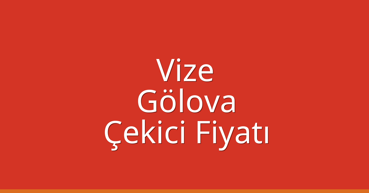 Vize Çekici Fiyatı – Gölova Oto Kurtarıcı Ücreti