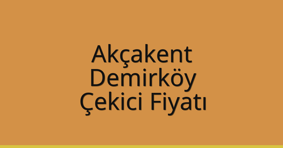 Akçakent Çekici Fiyatı – Demirköy Oto Kurtarıcı Ücreti
