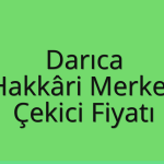Darıca Çekici Fiyatı – Hakkâri Merkez Oto Kurtarıcı Ücreti