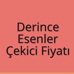 Derince Çekici Fiyatı – Esenler Oto Kurtarıcı Ücreti