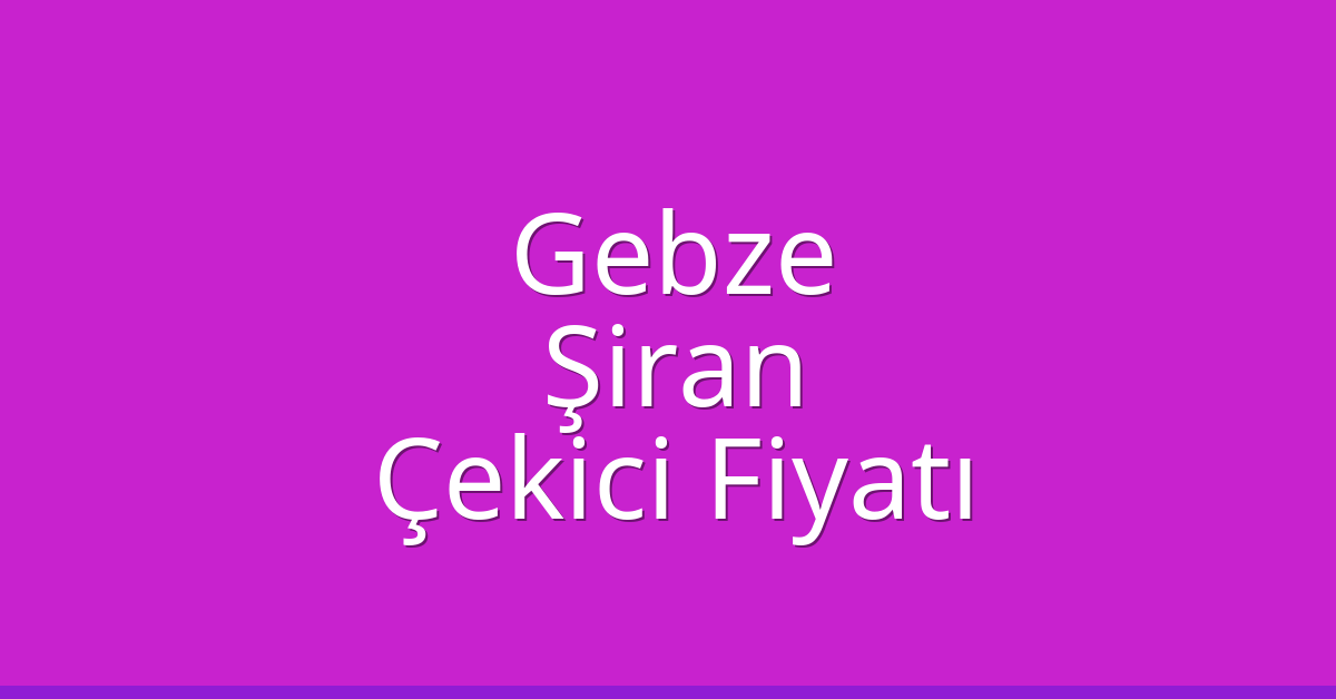 Gebze Çekici Fiyatı - Şiran Oto Kurtarıcı Ücreti Gebze Çekici Fiyatı – Şiran Oto Kurtarıcı Ücreti