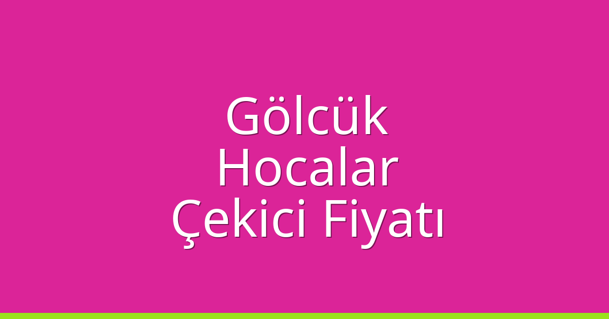 Gölcük Çekici Fiyatı – Hocalar Oto Kurtarıcı Ücreti