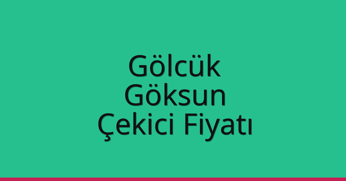Gölcük Çekici Fiyatı – Göksun Oto Kurtarıcı Ücreti