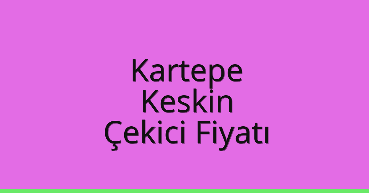 Kartepe Çekici Fiyatı – Keskin Oto Kurtarıcı Ücreti