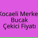 Kocaeli Merkez Çekici Fiyatı – Bucak Oto Kurtarıcı Ücreti