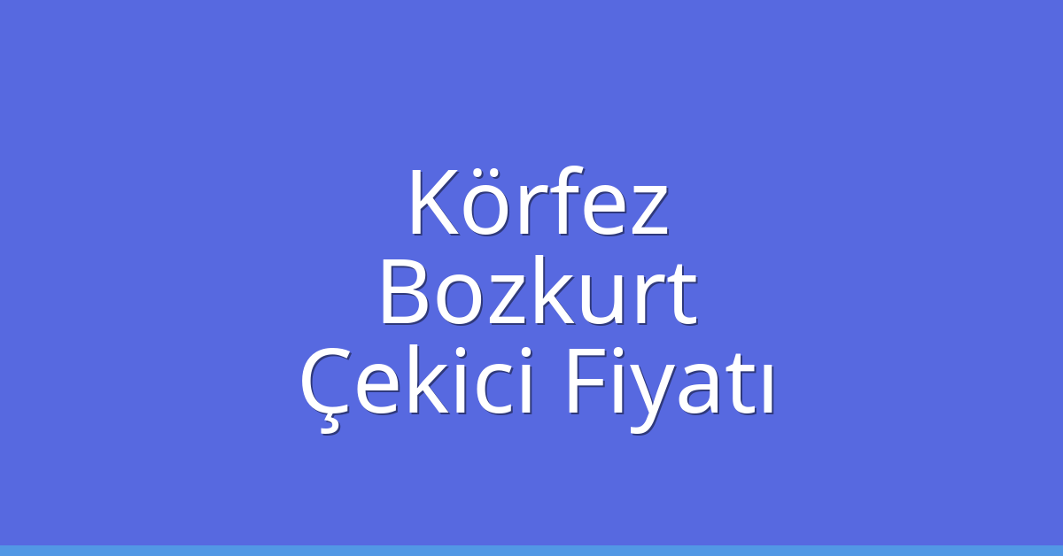 Körfez Çekici Fiyatı - Bozkurt Oto Kurtarıcı Ücreti Körfez Çekici Fiyatı – Bozkurt Oto Kurtarıcı Ücreti