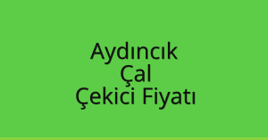 Aydıncık Çekici Fiyatı – Çal Oto Kurtarıcı Ücreti