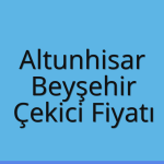 Altunhisar Çekici Fiyatı – Beyşehir Oto Kurtarıcı Ücreti