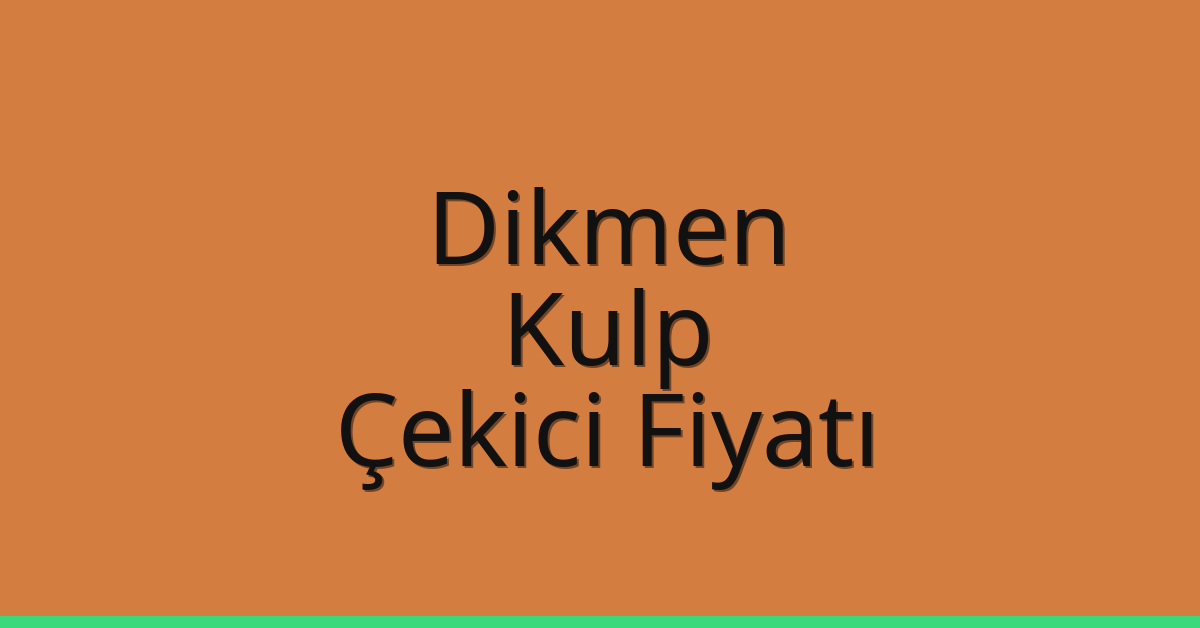 Dikmen Çekici Fiyatı – Kulp Oto Kurtarıcı Ücreti